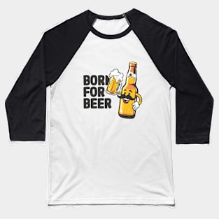 Born For Beer Baseball T-Shirt